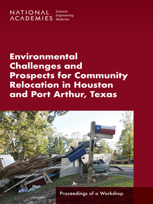 Title details for Environmental Challenges and Prospects for Community Relocation in Houston and Port Arthur, Texas by National Academies of Sciences, Engineering, and Medicine - Available